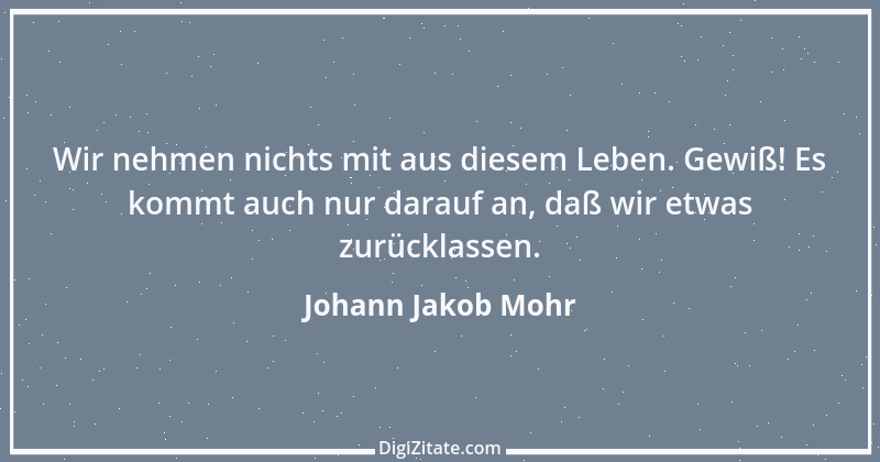 Zitat von Johann Jakob Mohr 106