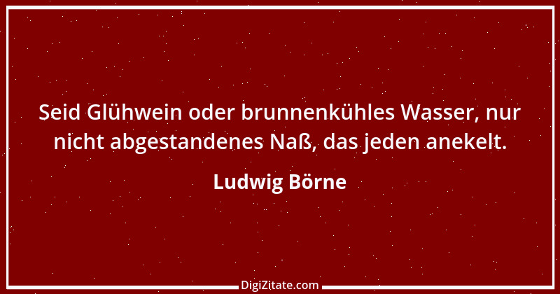 Zitat von Ludwig Börne 194