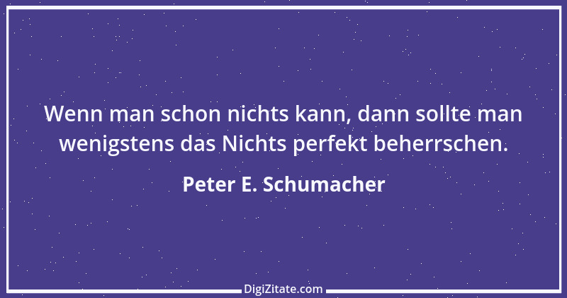 Zitat von Peter E. Schumacher 877