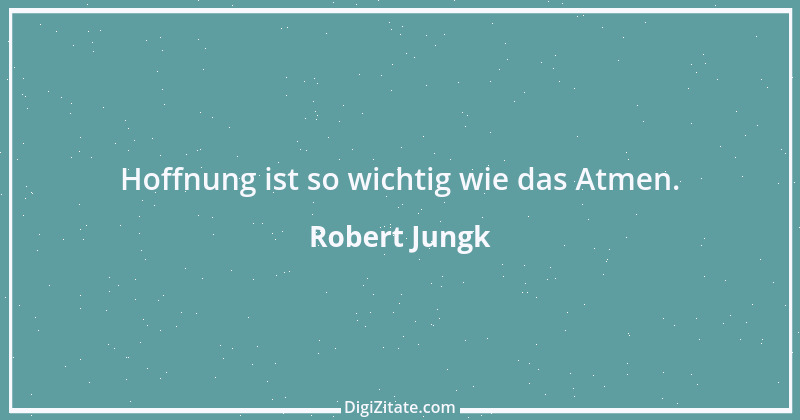 Zitat von Robert Jungk 10