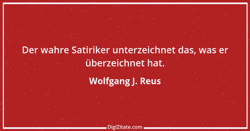 Zitat von Wolfgang J. Reus 912