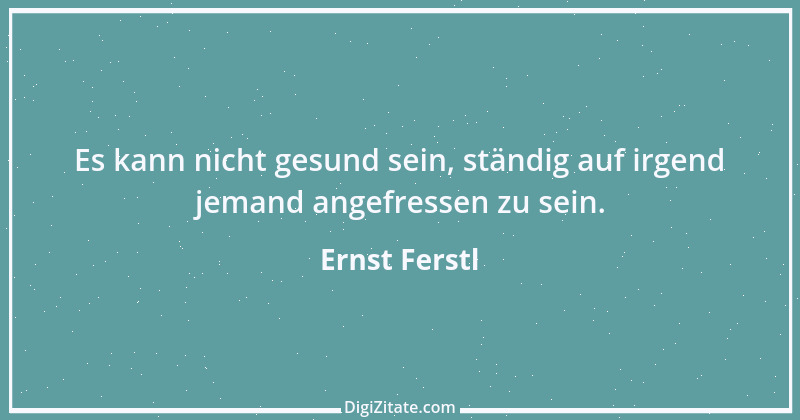 Zitat von Ernst Ferstl 514