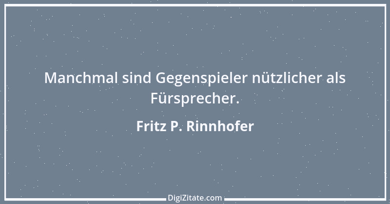 Zitat von Fritz P. Rinnhofer 320