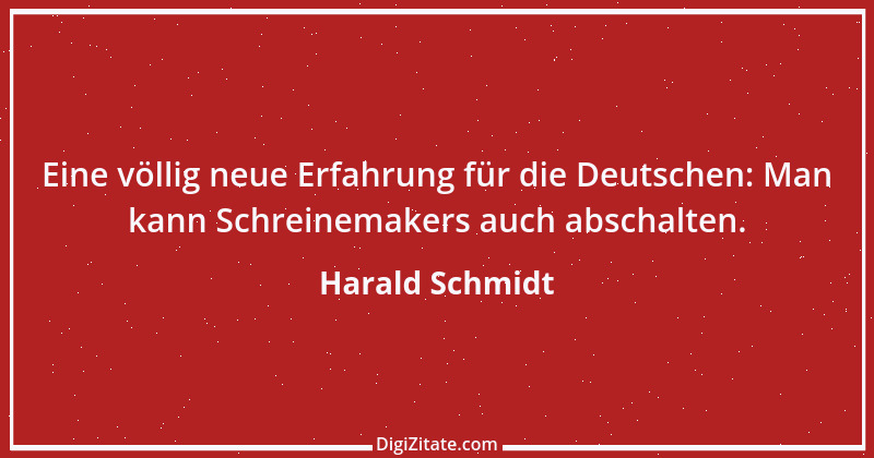 Zitat von Harald Schmidt 391