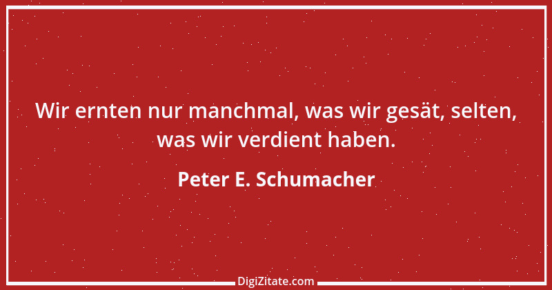 Zitat von Peter E. Schumacher 878