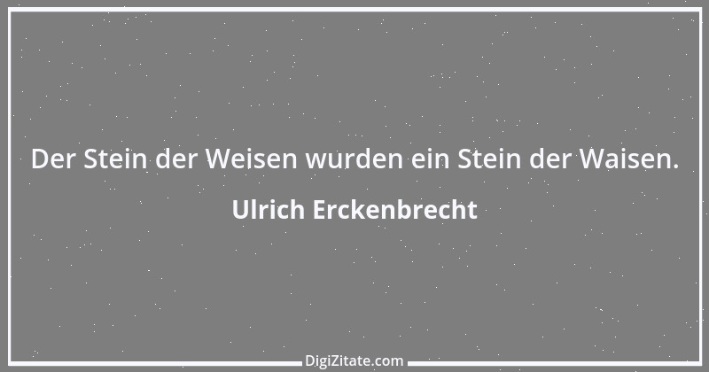 Zitat von Ulrich Erckenbrecht 576