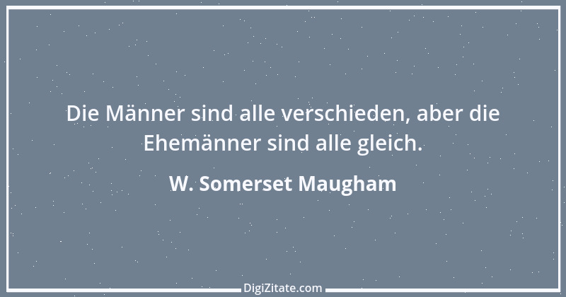 Zitat von W. Somerset Maugham 25