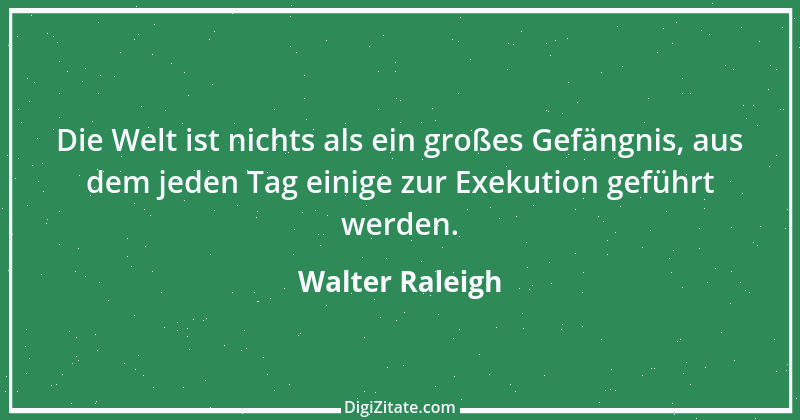 Zitat von Walter Raleigh 6