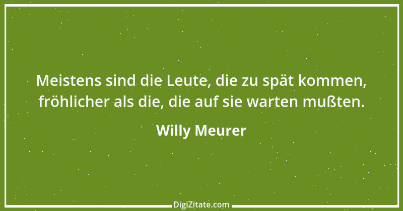 Zitat von Willy Meurer 1374