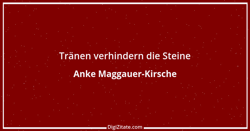 Zitat von Anke Maggauer-Kirsche 371