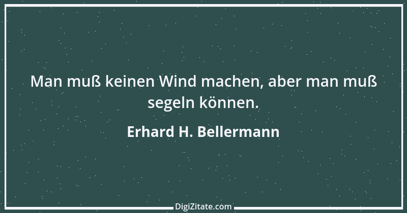 Zitat von Erhard H. Bellermann 588