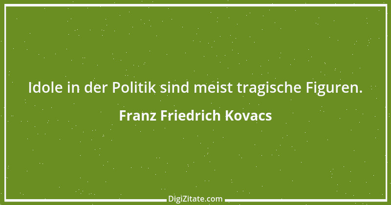 Zitat von Franz Friedrich Kovacs 62