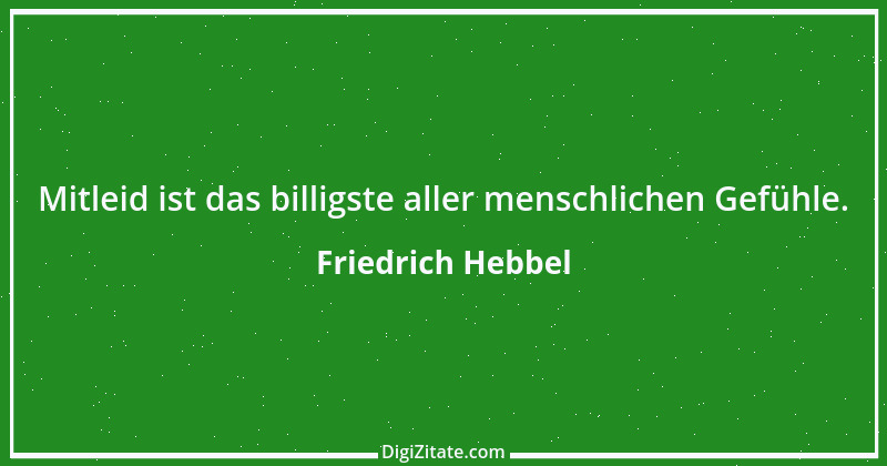 Zitat von Friedrich Hebbel 429