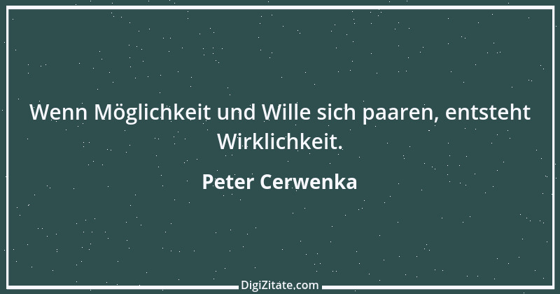 Zitat von Peter Cerwenka 50