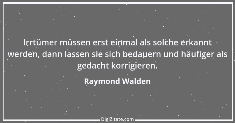 Zitat von Raymond Walden 547