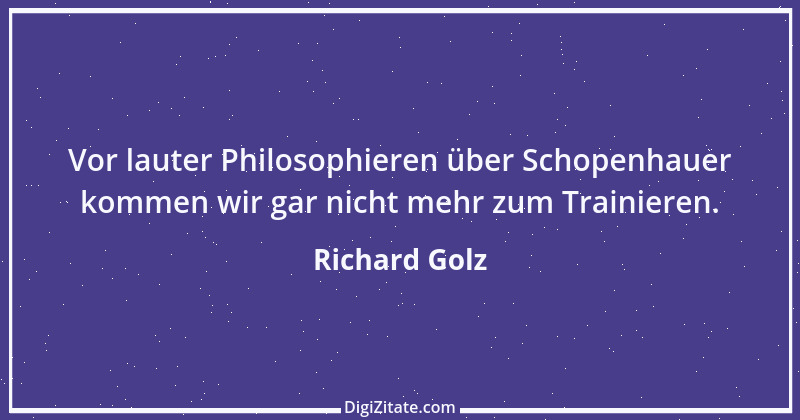 Zitat von Richard Golz 10