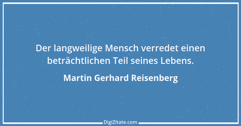 Zitat von Martin Gerhard Reisenberg 2390