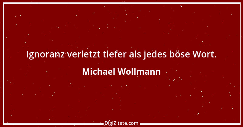 Zitat von Michael Wollmann 115