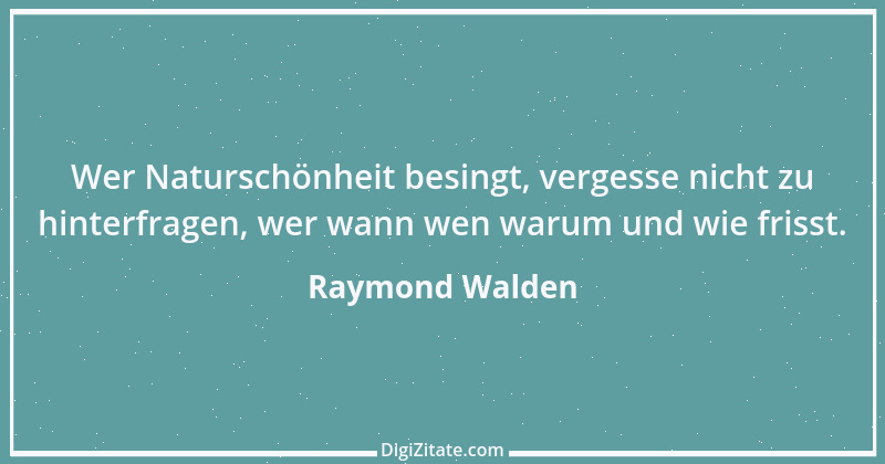 Zitat von Raymond Walden 548