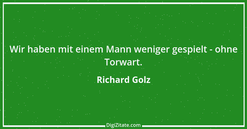 Zitat von Richard Golz 11