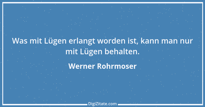 Zitat von Werner Rohrmoser 1