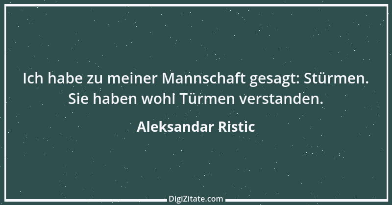 Zitat von Aleksandar Ristic 6