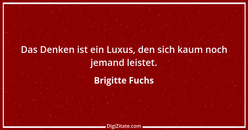 Zitat von Brigitte Fuchs 451