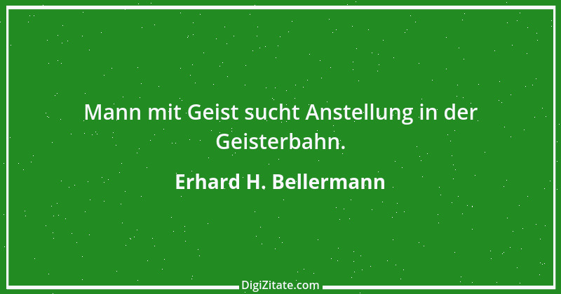 Zitat von Erhard H. Bellermann 275