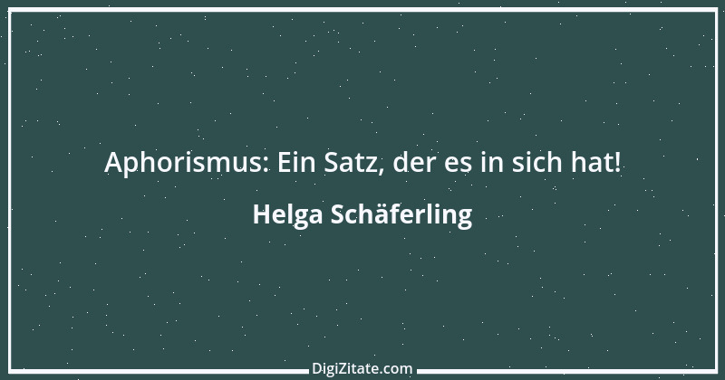 Zitat von Helga Schäferling 516