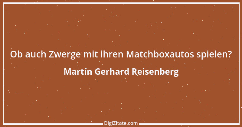 Zitat von Martin Gerhard Reisenberg 76