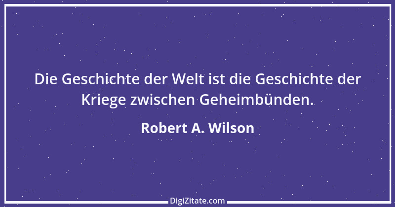 Zitat von Robert A. Wilson 1