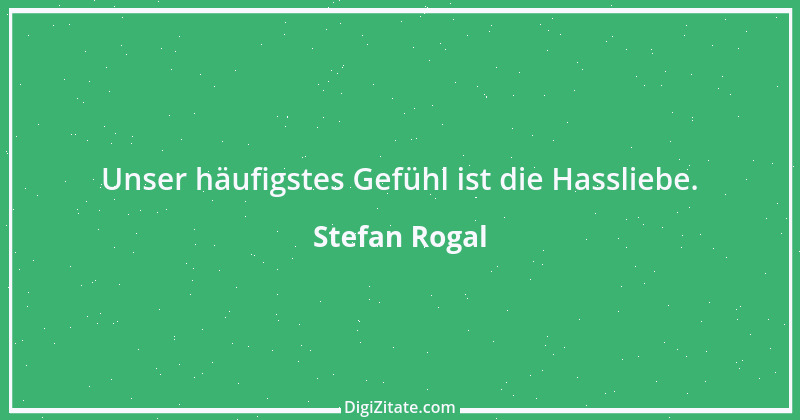 Zitat von Stefan Rogal 130