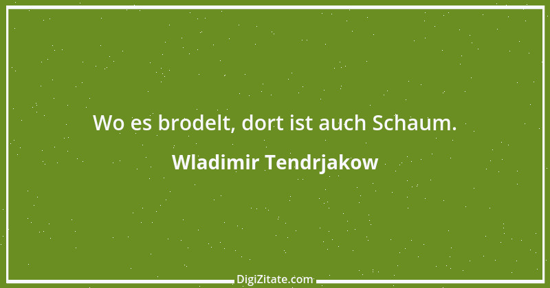 Zitat von Wladimir Tendrjakow 19