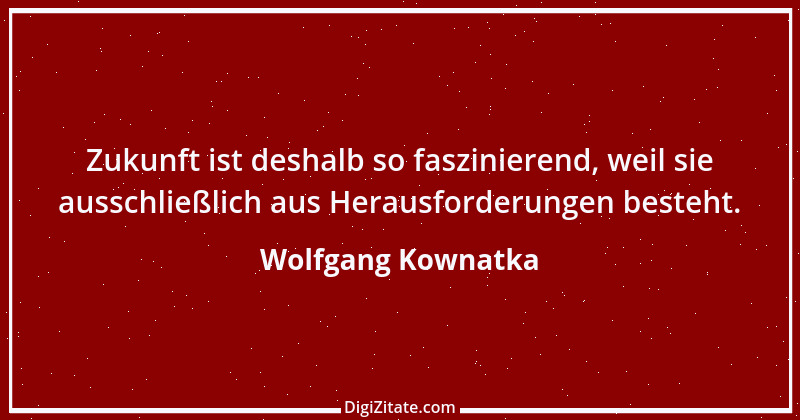 Zitat von Wolfgang Kownatka 5