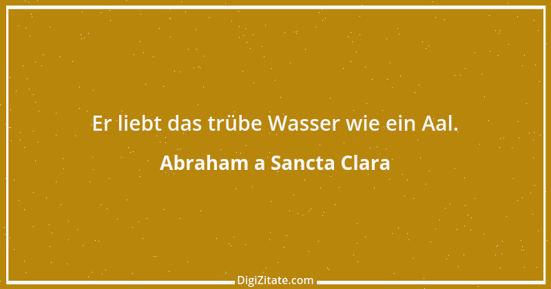 Zitat von Abraham a Sancta Clara 27