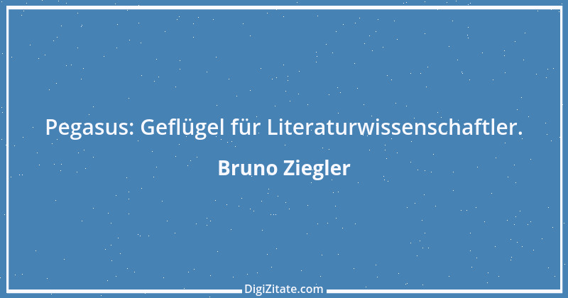 Zitat von Bruno Ziegler 4