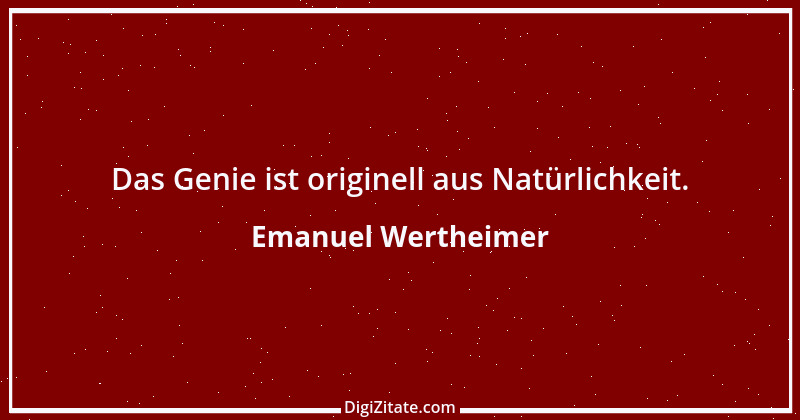 Zitat von Emanuel Wertheimer 151