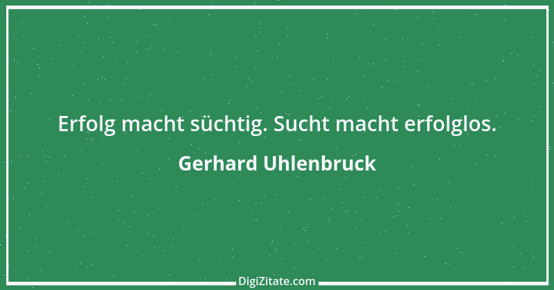 Zitat von Gerhard Uhlenbruck 896