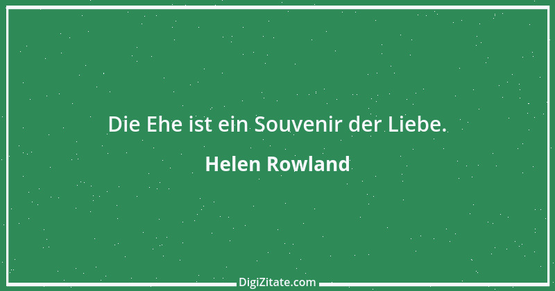 Zitat von Helen Rowland 12