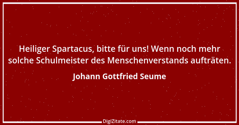 Zitat von Johann Gottfried Seume 9