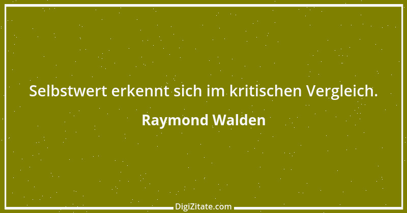 Zitat von Raymond Walden 549