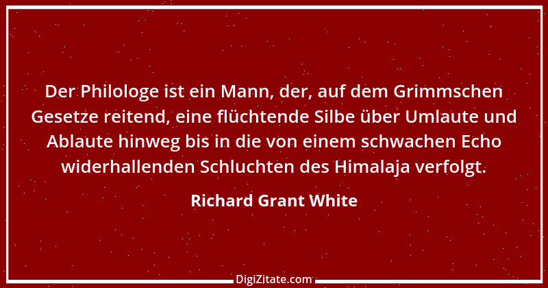 Zitat von Richard Grant White 1