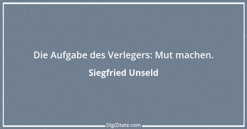 Zitat von Siegfried Unseld 6