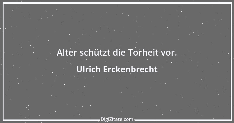 Zitat von Ulrich Erckenbrecht 579