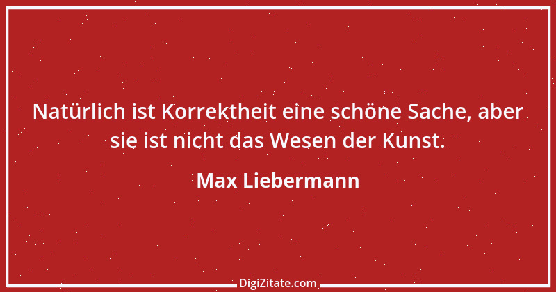 Zitat von Max Liebermann 1