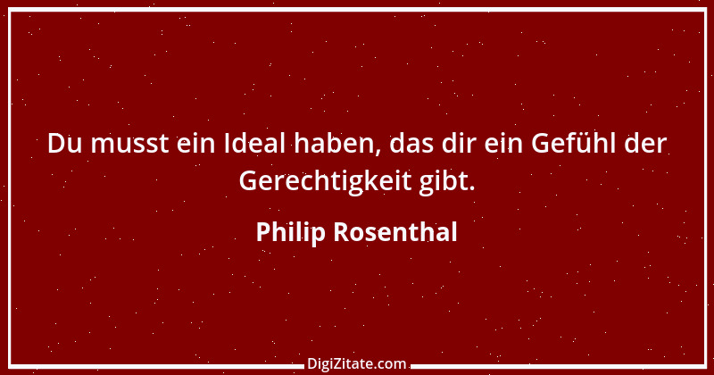 Zitat von Philip Rosenthal 6