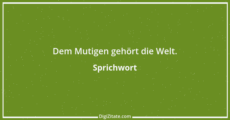 Zitat von Sprichwort 8069