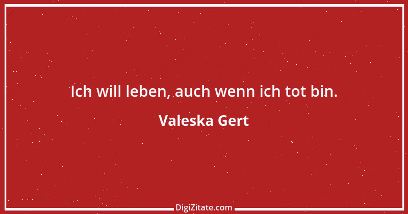 Zitat von Valeska Gert 3