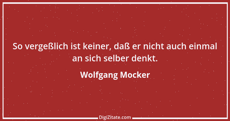 Zitat von Wolfgang Mocker 98