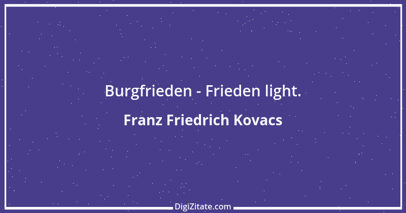 Zitat von Franz Friedrich Kovacs 66